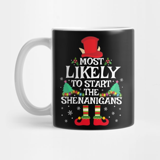 Most Likely To Start The Shenanigans Funny Family Christmas by TheMjProduction